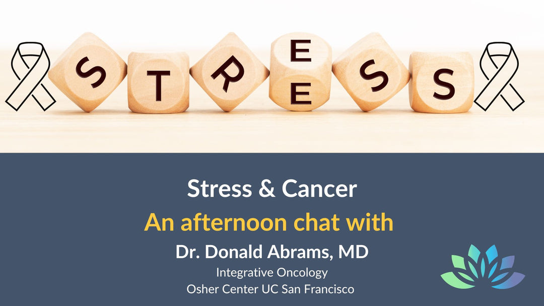 Stress and cancer conversation with Donald Abrams, MD